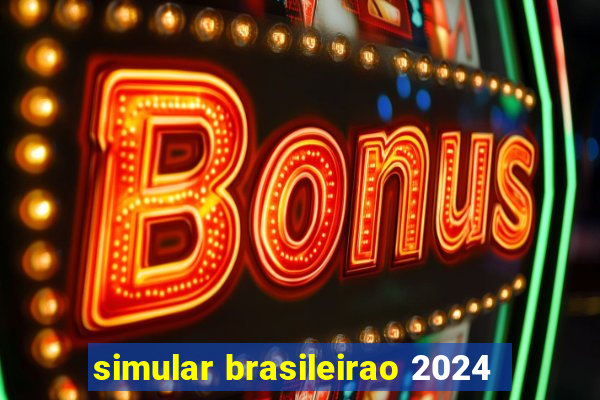 simular brasileirao 2024